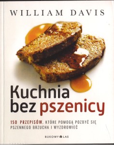 Kuchnia bez pszenicy  150 przepisów, które pomogą pozbyć się pszennego brzucha i wyzdrowieć