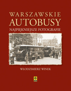 Warszawskie Autobusy Najpiękniejsze Fotografie autor Włodzimierz Winek