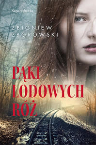 PĄKI LODOWYCH RÓŻ autor Zbigniew Zborowski